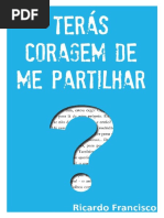 Terás Coragem de Me Partilhar