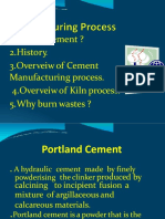 1.what Is Cement ? 2.history. 3.overveiw of Cement Manufacturing Process. 4.overveiw of Kiln Process. 5.why Burn Wastes ?