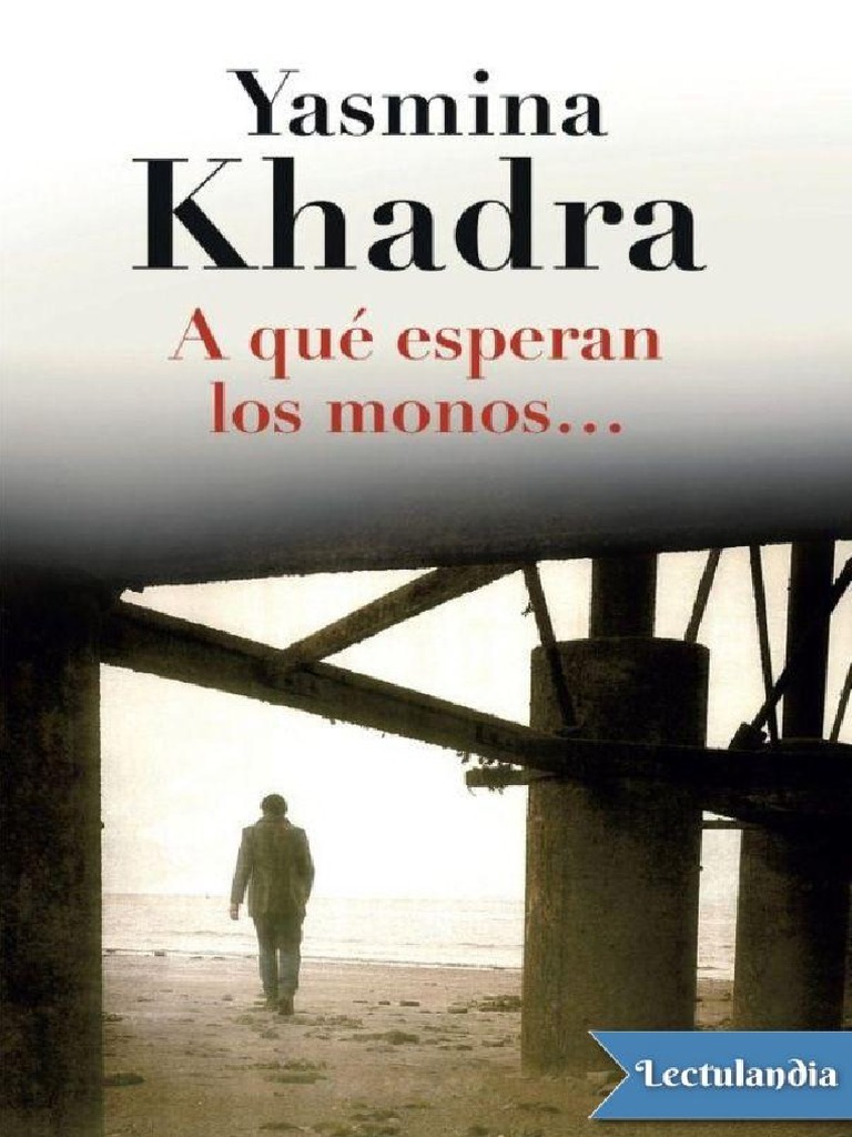 Anal Sangrando Camara Oculta - A Que Esperan Los Monos - Yasmina Khadra | PDF | Amor | Verdad