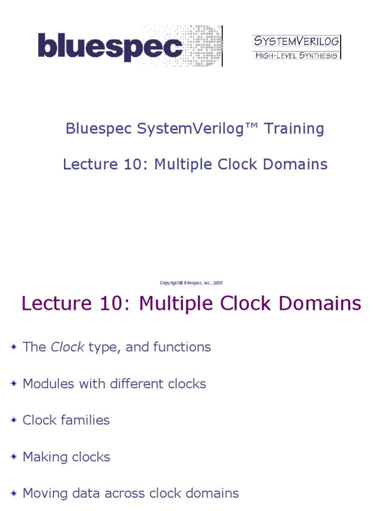 Bluespec Systemverilog™ Training Lecture 10 Multiple Clock Domains