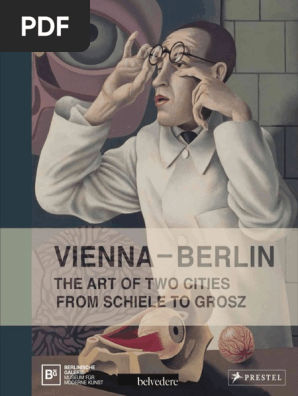 Vienna Berlin The Art Of Two Cities From Schiele To Grosz Vienna