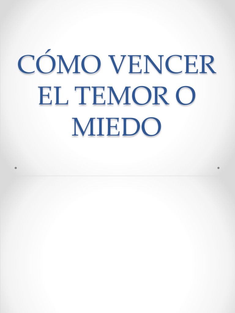 Cómo Vencer El Temor o Miedo PDF Temor Conceptos psicologicos