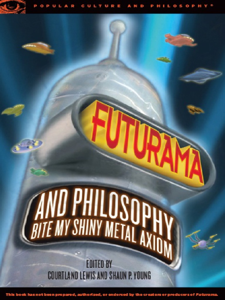 Popular Culture and Philosophy. Futurama and Philosophy. Bite My Shiny  Metal Axiom (2013, Open Court) | PDF | Freedom Of Speech | John Stuart Mill