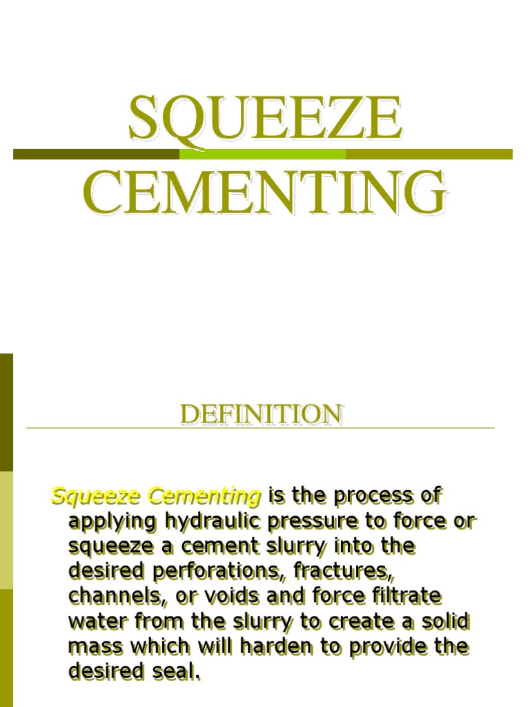 Remedial Cementing Techniques A Guide to Squeeze Cementing Applications, Methods, and