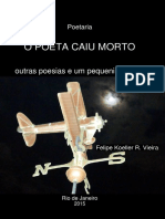 O POETA CAIU MORTO Outras Poesias e Um Pequenino Conto - Felipe Koeller R Vieira