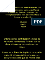 En La Composición Del Texto Dramático, Que Es a La Vez Memoria y Diseño Del Futuro Espectáculo, Hay Que Considerar Tres Conceptos Sencillos Pero Determinantes a La Hora de Suproducción_ -Situación -Hecho -Acción