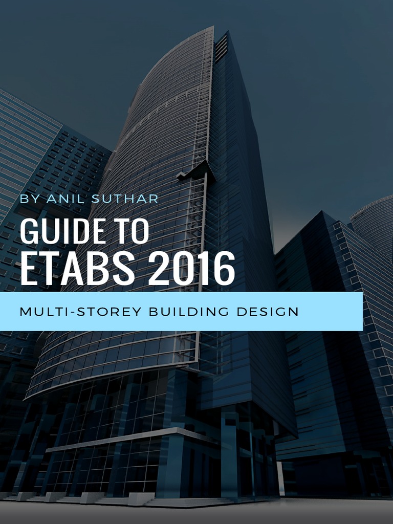 Guide To Designing Structures In Etabs 2016 Download Free Pdf