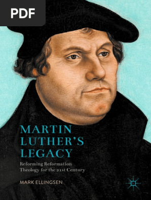Martin Luther S Legacy Reforming Reformation Theology For The 21st Century Martin Luther Augustine Of Hippo