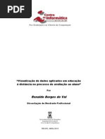 do Val, R.B. Visualização de dados aplicados em educação a distância no processo de avaliação ao aluno. 2010. Dissertação (Mestrado em Ciências da Computação) - Universidade Federal de Pernambuco.