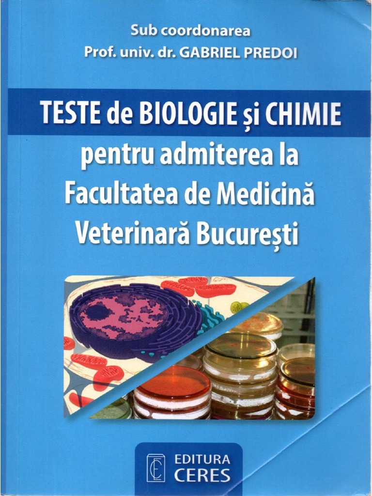 Teste De Biologie Si Chimie Pentru Admiterea La Facultatea De Medicina Veterinara Bucuresti Biologie Ed Ii