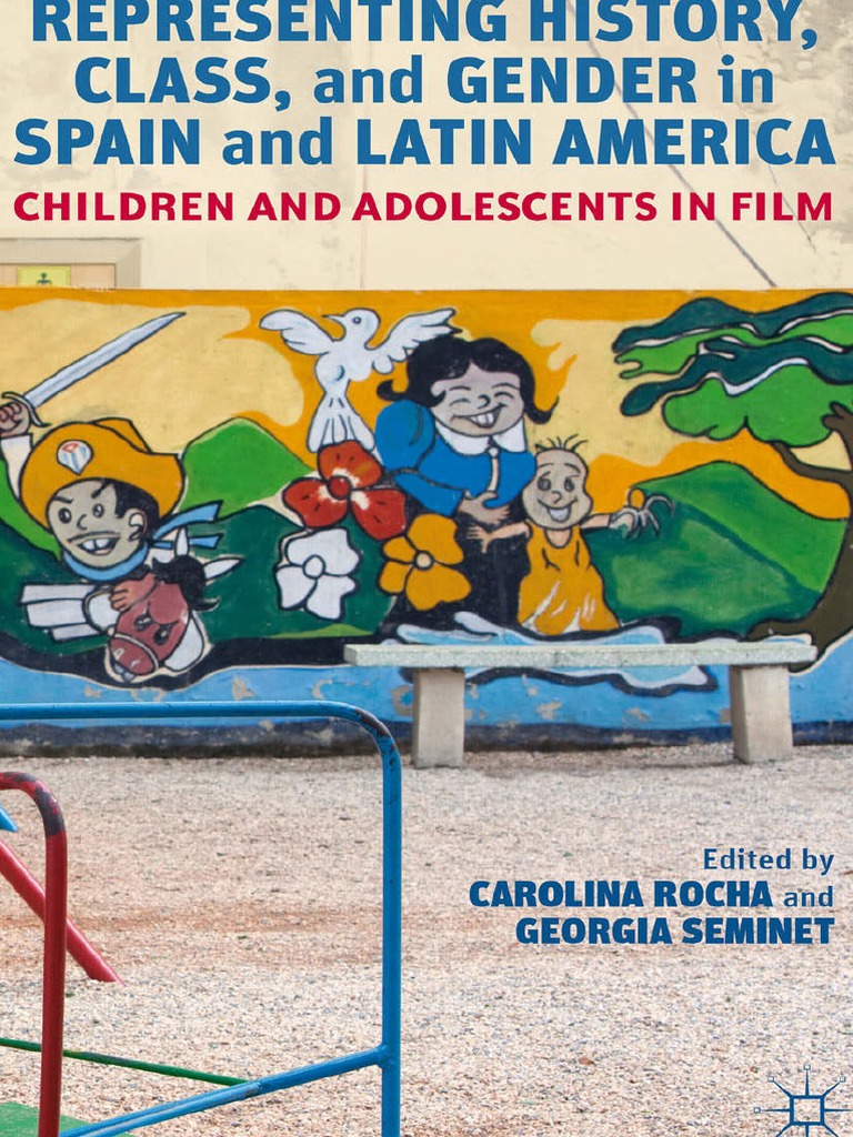 Latina Incest Porn - Carolina Rocha, Georgia Seminet (Eds.) - Representing History, Class, And  Gender in Spain and Latin America_ Children and Adolescents in Film (2012,  Palgrave Macmillan US) | Adolescence | Adults