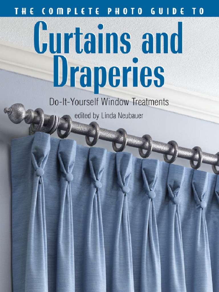 The Complete Photo Guide To Curtains and Draperies DoItYourself Window Treatments by Linda