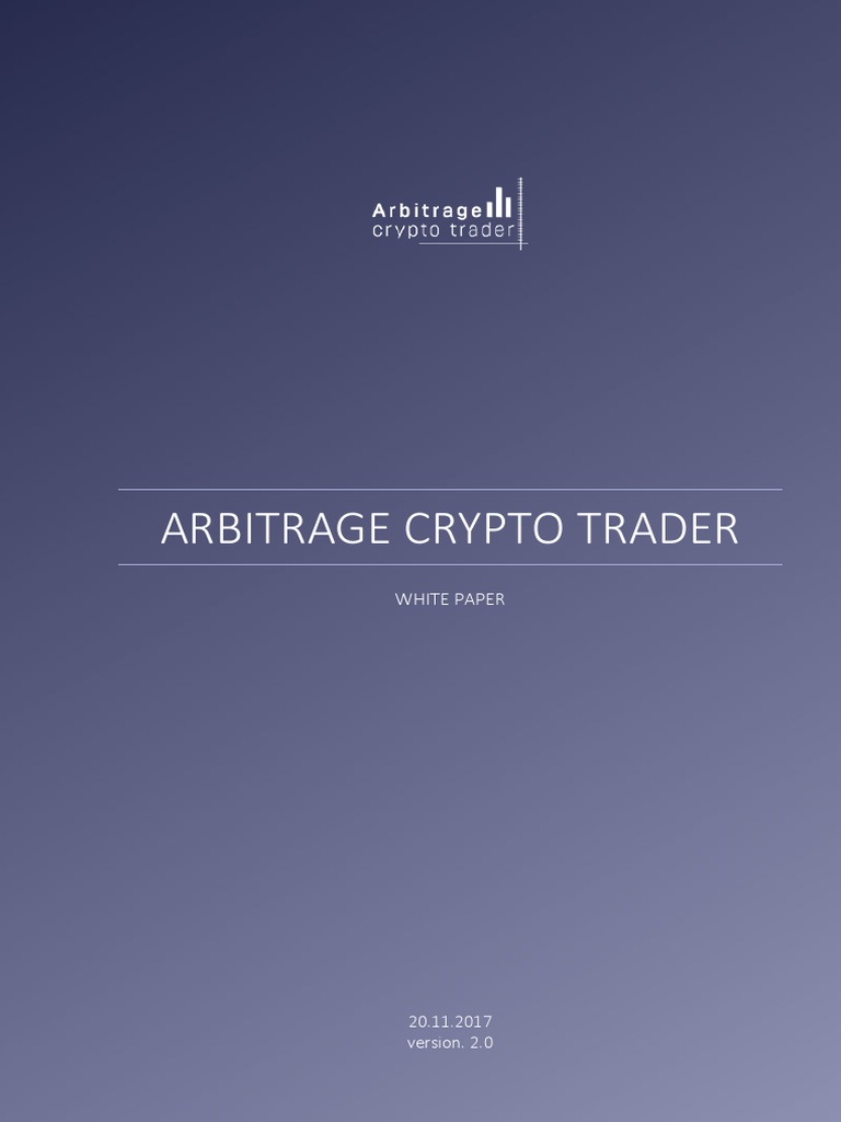 Arbitrage Crypto Trader: White Paper | PDF | Arbitrage | Market Liquidity