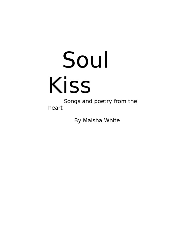 Soul Kiss Songs and Poetry From The Heart by Maisha White PDF Soul