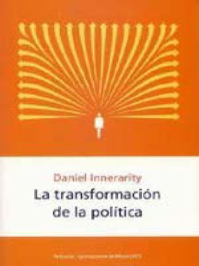 La Transformacion de La Politica Daniel Innerarity | PDF | Toma de ...