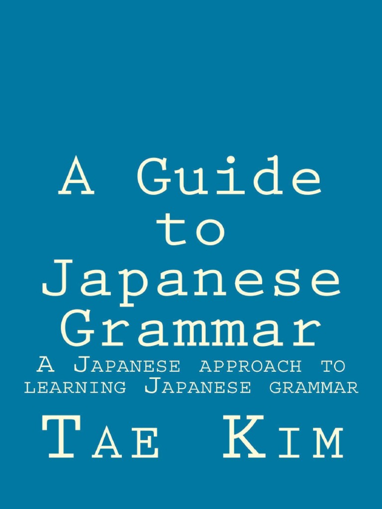 A Guide To Japanese Grammar A Japanese Approach To Learning Japanese ...
