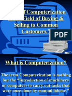 Role of Computerization in The Field of Buying & Selling To Common Customers.