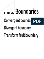 Plate Boundaries: Convergent Boundary Divergent Boundary Transform Fault Boundary