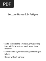 Lecture 6 Notes 6.1 Fatigue