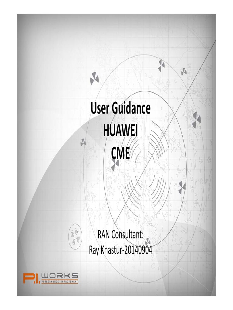 User Guidance Huawei CME: RAN Consultant: Ray Khastur 20140904 | PDF ...