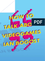 How To Talk About Videogames Ian Bogost