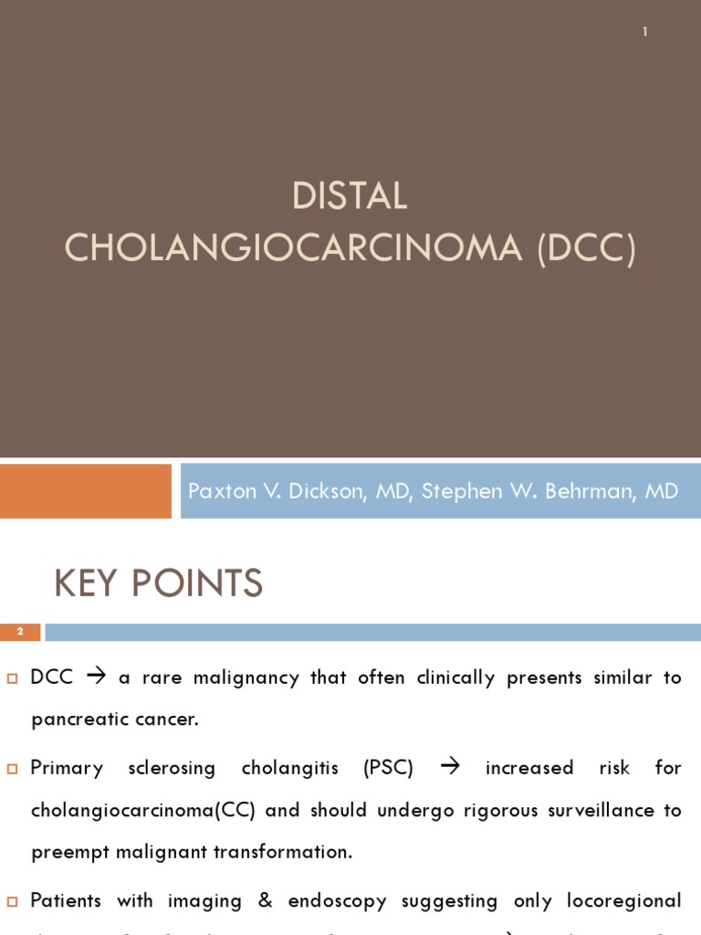 Distal Cholangiocarcinoma (DCC) Paxton V. Dickson, MD, Stephen W