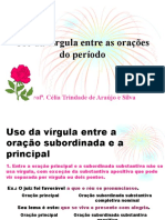 Uso Da Vírgula Entre As Orações Do Período: Prof . Célia Trindade de Araújo e Silva