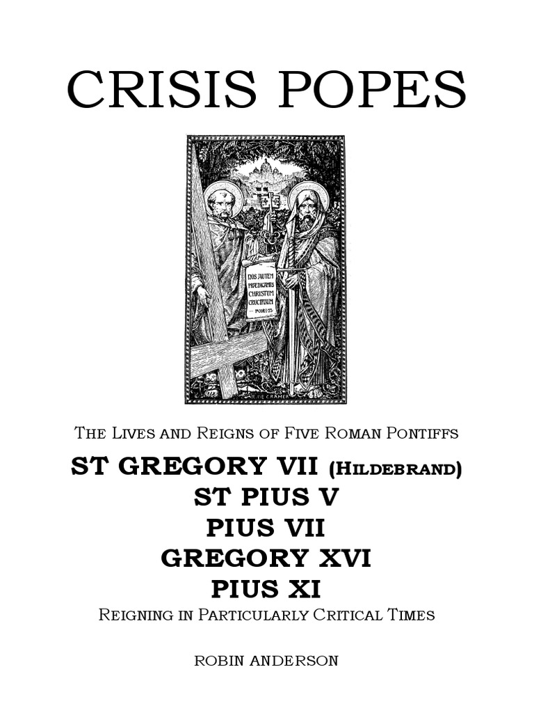 Crisis Popes The Lives And Reigns Of Five Roman Pontiffs - 