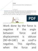 Work done by the force is negative if the angle between force and displacement is obtuse (90 <θ<180) as cosθ is negative. This signifies, when the force and