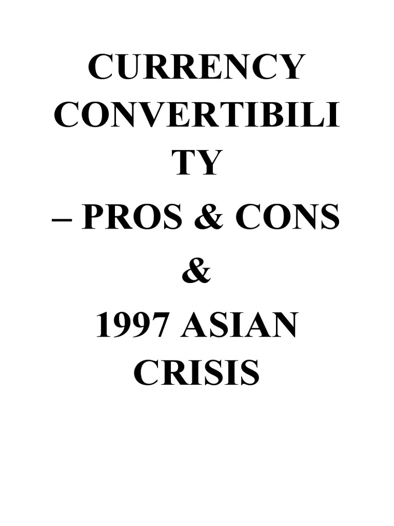 Currency Convertibility: Pros, Cons & 1997 Crisis | PDF | 1997 Asian ...