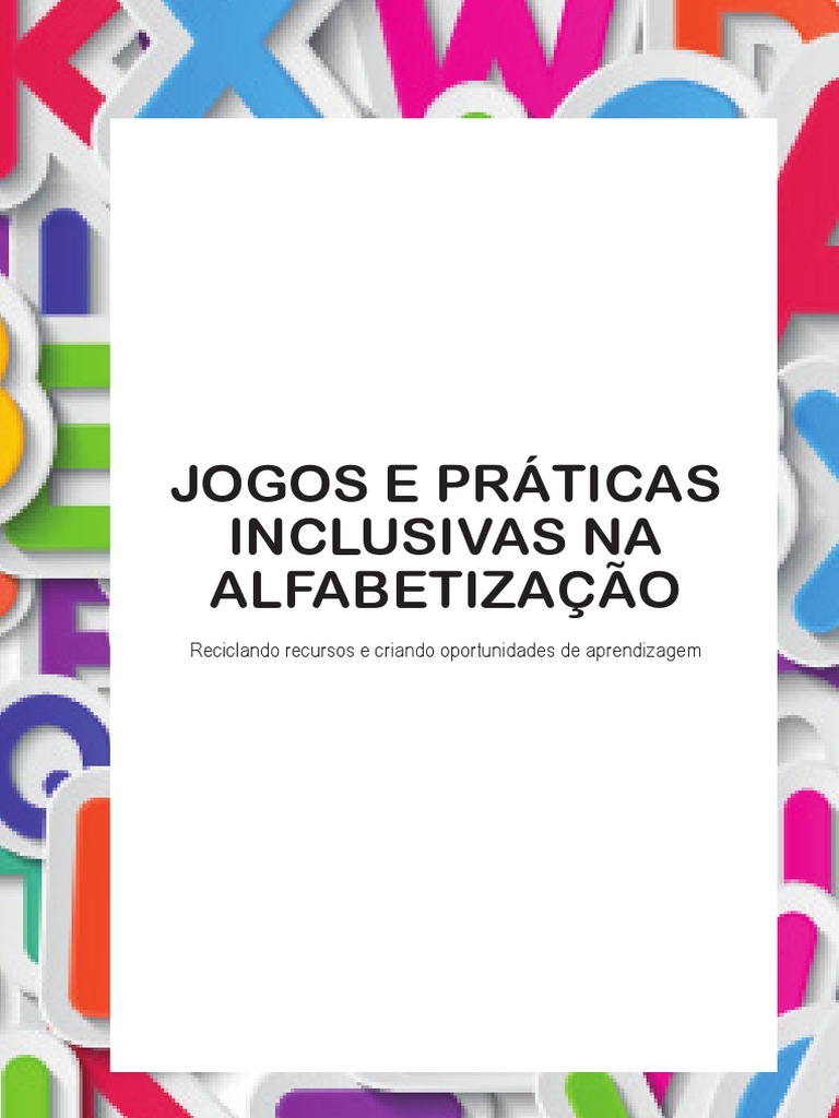 JOGOS E PRÁTICAS INCLUSIVAS NA ALFABETIZAÇÃO - Educação Inclusiva