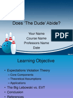 Does The Dude' Abide?: Your Name Course Name Professors Name Date