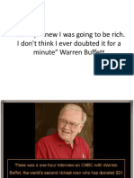 "I Always Knew I Was Going To Be Rich. I Don't Think I Ever Doubted It For A Minute" Warren Buffett