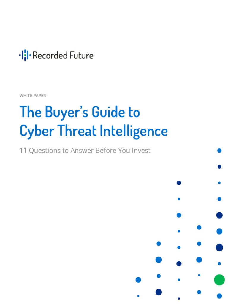 The Buyer's Guide To Cyber Threat Intelligence: 11 Questions To Answer ...