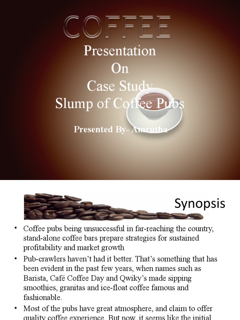 Presentation On Case Study Slump of Coffee Pubs: Presented By-Amrutha ...