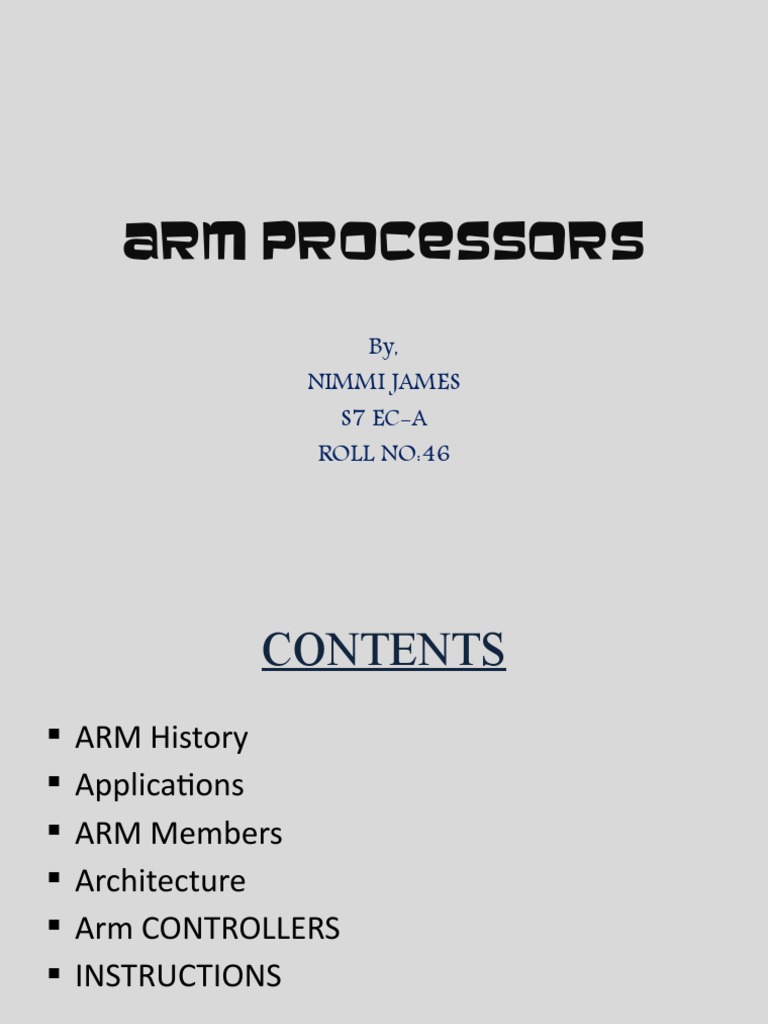 Arm Processors By, Nimmi James S7 EcA Roll No46 PDF Arm Architecture Central Processing