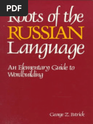 Roots Of The Russian Language An Elementary Guide To Wordbuilding.