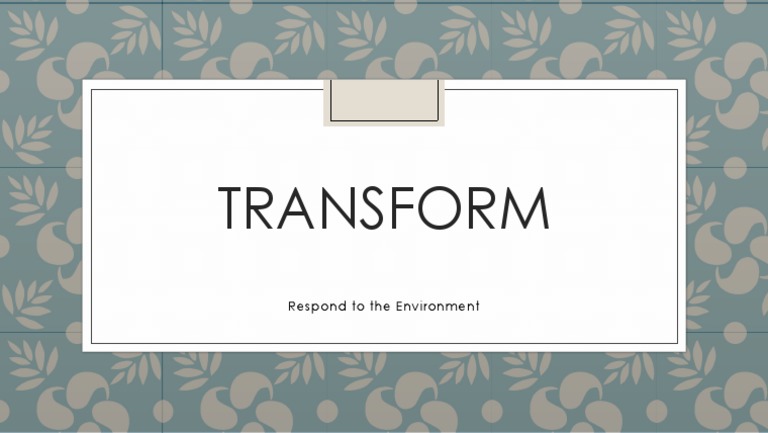 Transform: Respond To The Environment | PDF | Science & Mathematics