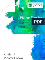 Plantar Fasciitis: Disusun Oleh: Fadhila Ayu Safirina 1102013101 Pembimbing: Dr. Ridwan, SP.S