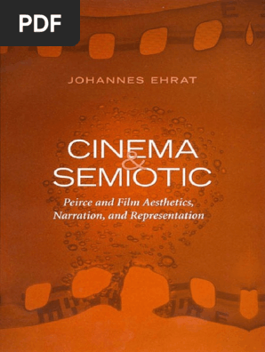 Cinema And Semiotic Peirce And Film Aesthetics Narration And Representation 2 Charles Sanders Peirce Semiotics