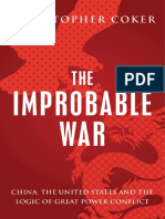 Christopher Coker - The Improbable War_ China, The United States and Logic of Great Power Conflict (2015, Oxford University Press)