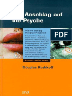 (Douglas - Rushkoff) - Der Anschlag Auf Die Psyche. Wie Wir Syaendig Manipuliert Werden