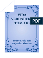 VIDA VERDADERA TOMO 03 Estructurado Por Alejandro Martínez
