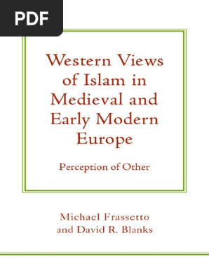 Blanks Frassetto Western Views Of Islam In Medieval And Early Modern Europe Pdf Western World Crusades