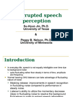 Interrupted Speech Perception: Su-Hyun Jin, Ph.D. University of Texas & Peggy B. Nelson, Ph.D. University of Minnesota