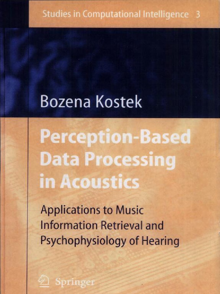 Perception Based Data Processing In Acoustics Applications To Music Information Retrieval And Psychophysiology Of Hearing Studies In Computational Intelligence Pdf Ear Perception