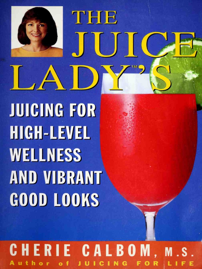 The Juice Ladys Juicing For High-Level Wellness and Vibrant Good PDF PDF Dietary Fiber Diet and Nutrition