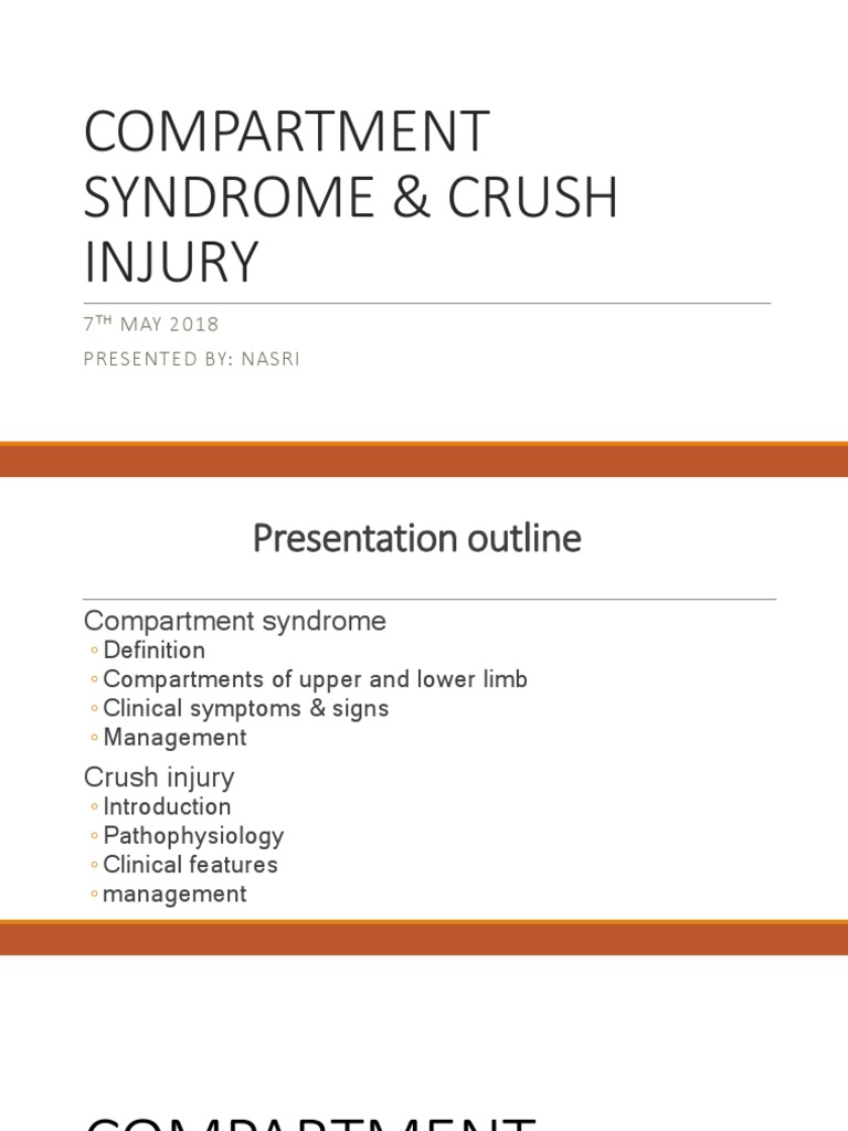Compartment Syndrome & Crush Injury 7 MAY 2018 Presented By Nasri