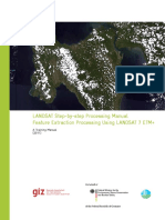 LANDSAT Step-By-Step Processing Manual Feature Extraction Processing Using LANDSAT 7 ETM+