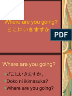 Where are you going? どこにいきますか。